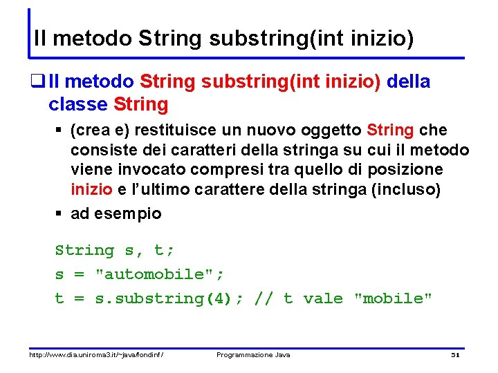 Il metodo String substring(int inizio) q Il metodo String substring(int inizio) della classe String
