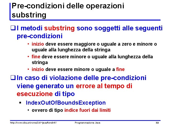 Pre-condizioni delle operazioni substring q I metodi substring sono soggetti alle seguenti pre-condizioni •