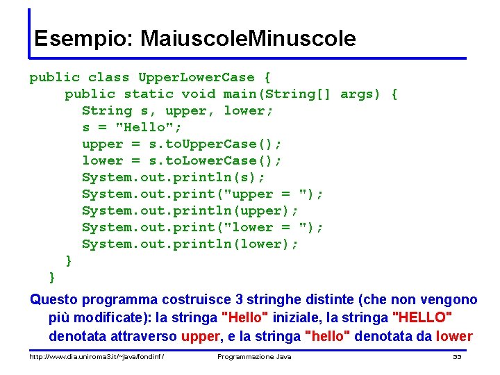 Esempio: Maiuscole. Minuscole public class Upper. Lower. Case { public static void main(String[] args)