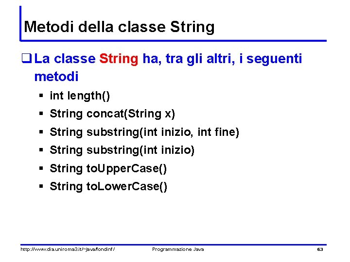 Metodi della classe String q La classe String ha, tra gli altri, i seguenti