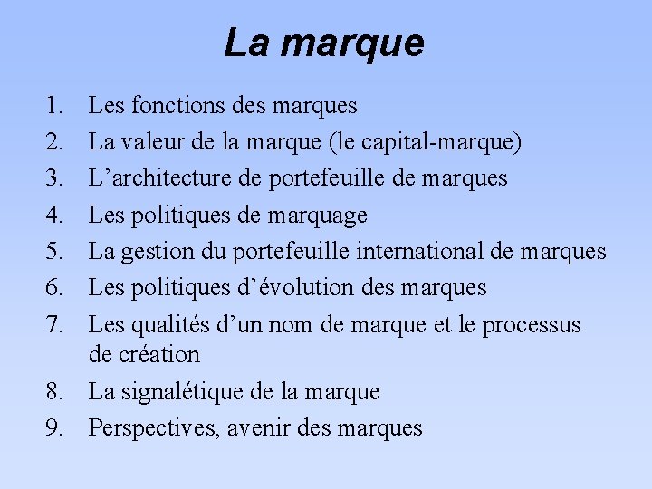 La marque 1. 2. 3. 4. 5. 6. 7. Les fonctions des marques La