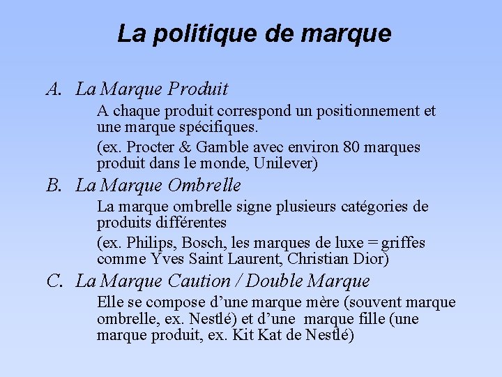 La politique de marque A. La Marque Produit A chaque produit correspond un positionnement