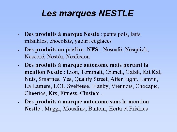 Les marques NESTLE • • Des produits à marque Nestlé : petits pots, laits