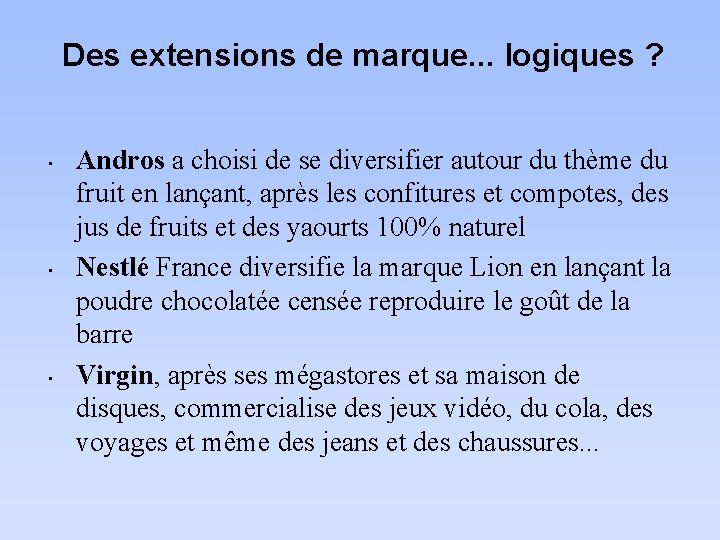 Des extensions de marque. . . logiques ? • • • Andros a choisi