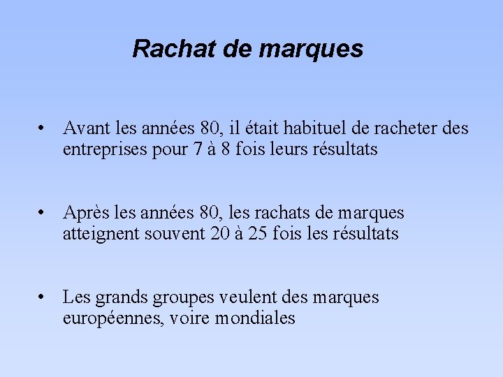 Rachat de marques • Avant les années 80, il était habituel de racheter des