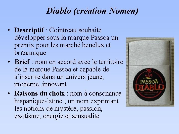 Diablo (création Nomen) • Descriptif : Cointreau souhaite développer sous la marque Passoa un