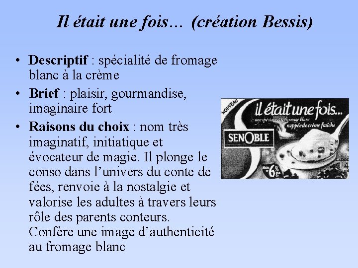 Il était une fois… (création Bessis) • Descriptif : spécialité de fromage blanc à