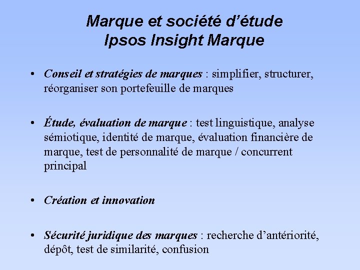 Marque et société d’étude Ipsos Insight Marque • Conseil et stratégies de marques :