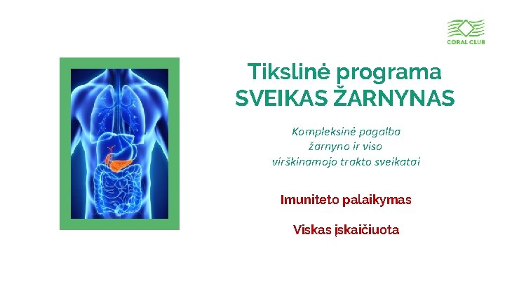 Tikslinė programa SVEIKAS ŽARNYNAS Kompleksinė pagalba žarnyno ir viso virškinamojo trakto sveikatai Imuniteto palaikymas