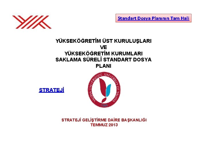 Standart Dosya Planının Tam Hali YÜKSEKÖĞRETİM ÜST KURULUŞLARI VE YÜKSEKÖĞRETİM KURUMLARI SAKLAMA SÜRELİ STANDART