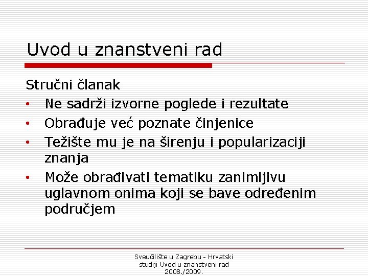 Uvod u znanstveni rad Stručni članak • Ne sadrži izvorne poglede i rezultate •