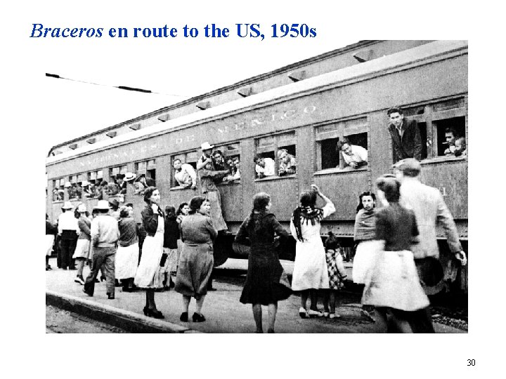 Braceros en route to the US, 1950 s 30 
