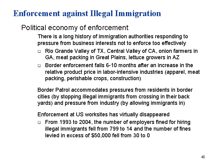 Enforcement against Illegal Immigration n Political economy of enforcement n There is a long