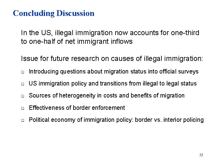 Concluding Discussion n In the US, illegal immigration now accounts for one-third to one-half
