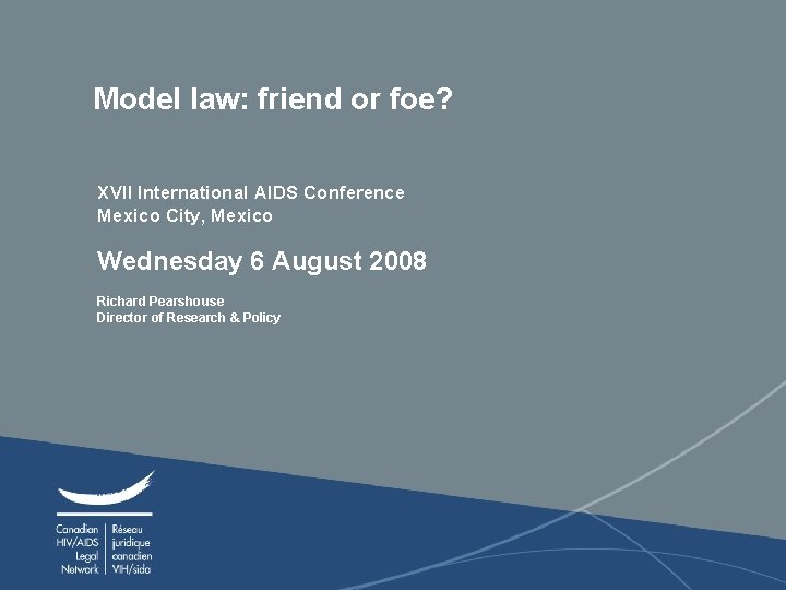 Model law: friend or foe? XVII International AIDS Conference Mexico City, Mexico Wednesday 6