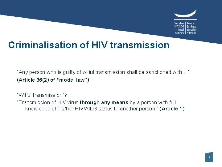 Criminalisation of HIV transmission “Any person who is guilty of wilful transmission shall be