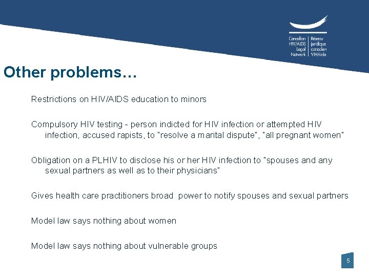 Other problems… Restrictions on HIV/AIDS education to minors Compulsory HIV testing - person indicted