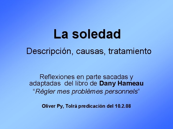 La soledad Descripción, causas, tratamiento Reflexiones en parte sacadas y adaptadas del libro de