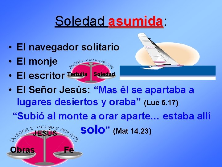 Soledad asumida: asumida • • El navegador solitario El monje El escritor Tertulia Soledad