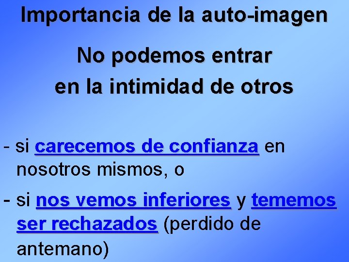 Importancia de la auto-imagen No podemos entrar en la intimidad de otros - si