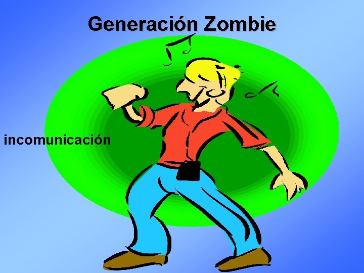 Generación Zombie incomunicación 