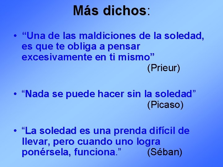 Más dichos: dichos • “Una de las maldiciones de la soledad, es que te