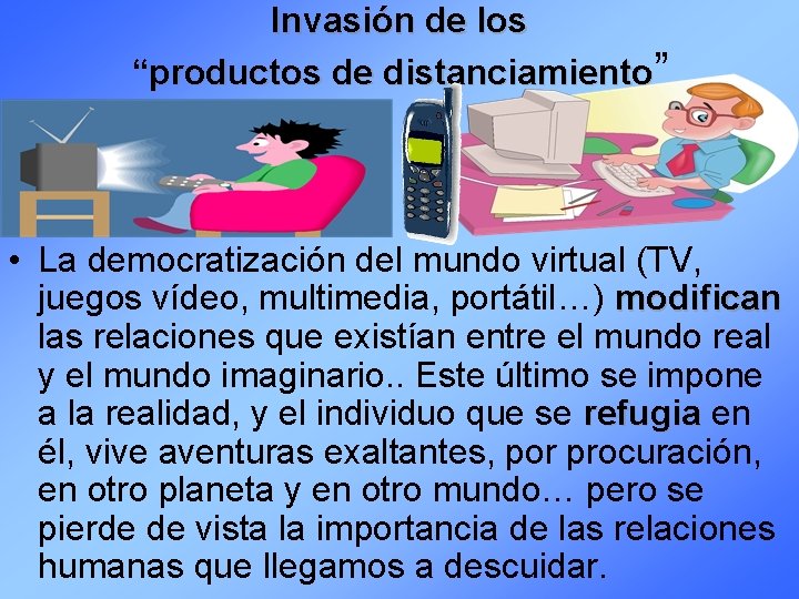Invasión de los “productos de distanciamiento” • La democratización del mundo virtual (TV, juegos