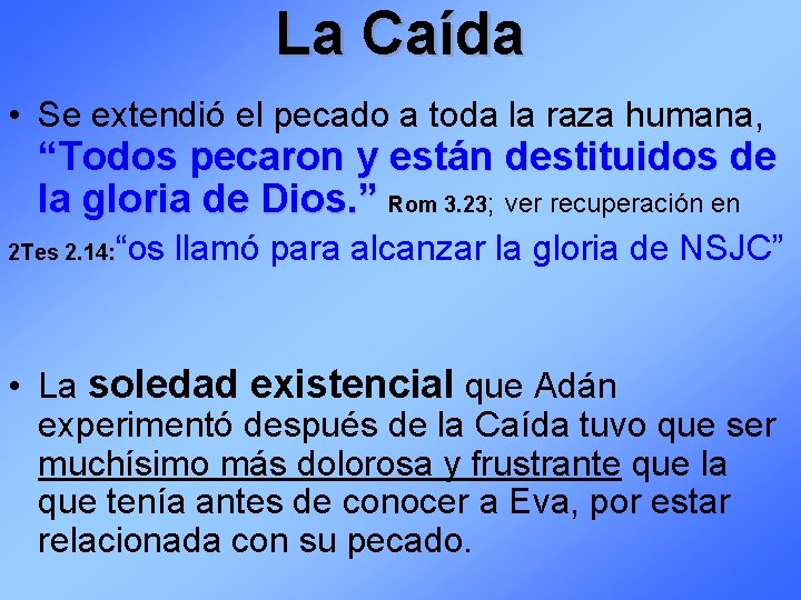 La Caída • Se extendió el pecado a toda la raza humana, “Todos pecaron