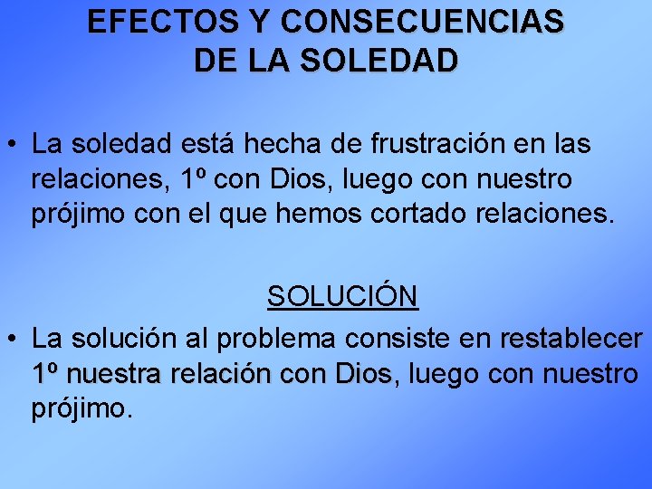 EFECTOS Y CONSECUENCIAS DE LA SOLEDAD • La soledad está hecha de frustración en