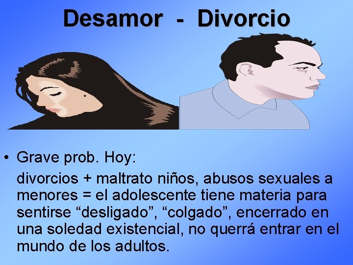 Desamor - Divorcio • Grave prob. Hoy: divorcios + maltrato niños, abusos sexuales a