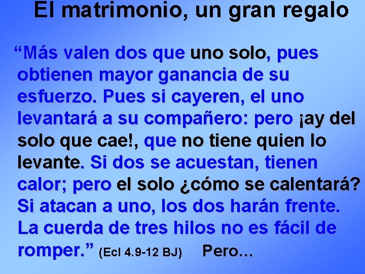El matrimonio, matrimonio un gran regalo “Más valen dos que uno solo, pues obtienen