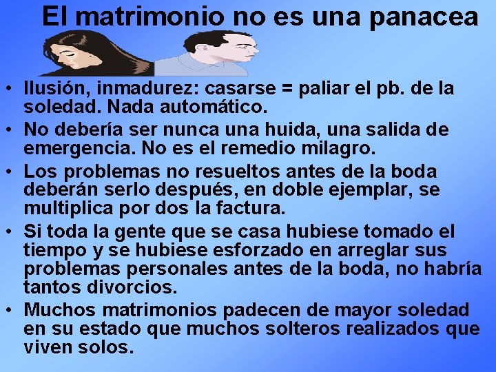 El matrimonio no es una panacea • Ilusión, inmadurez: casarse = paliar el pb.