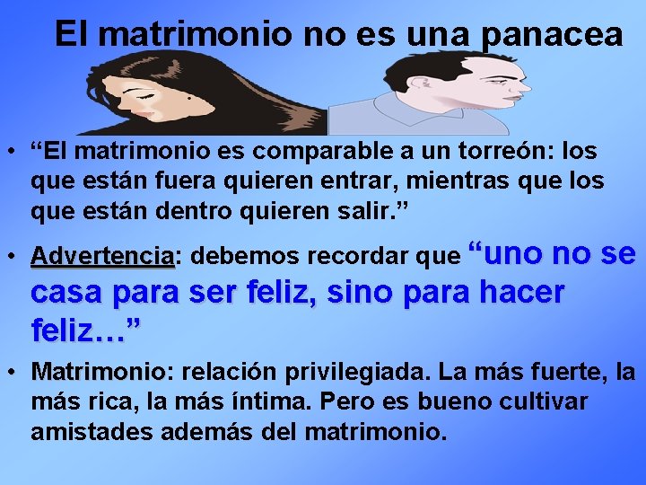 El matrimonio no es una panacea • “El matrimonio es comparable a un torreón: