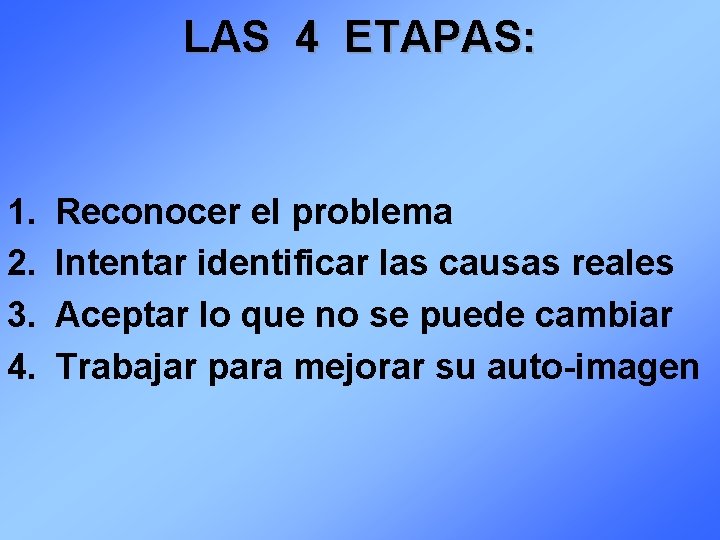 LAS 4 ETAPAS: 1. 2. 3. 4. Reconocer el problema Intentar identificar las causas
