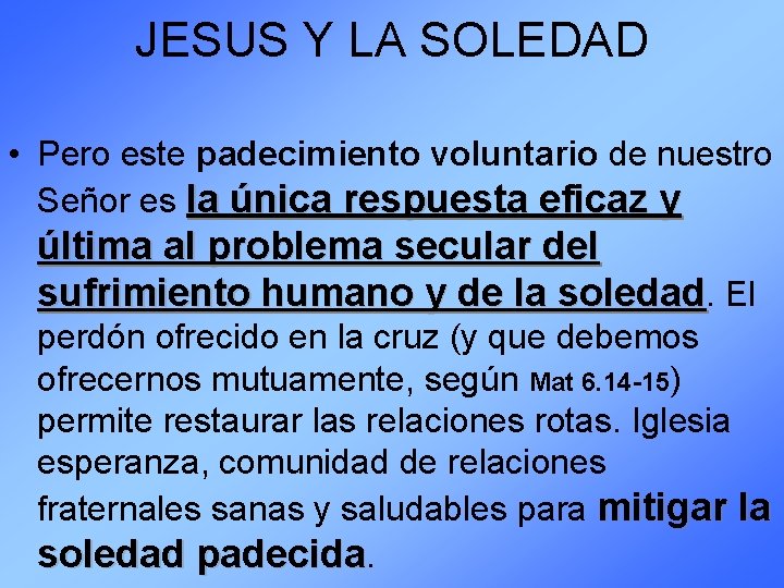 JESUS Y LA SOLEDAD • Pero este padecimiento voluntario de nuestro Señor es la