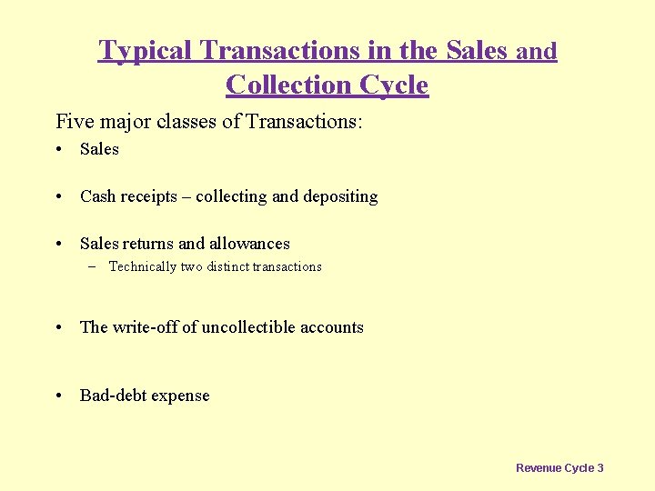 Typical Transactions in the Sales and Collection Cycle Five major classes of Transactions: •