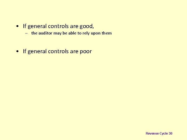  • If general controls are good, – the auditor may be able to
