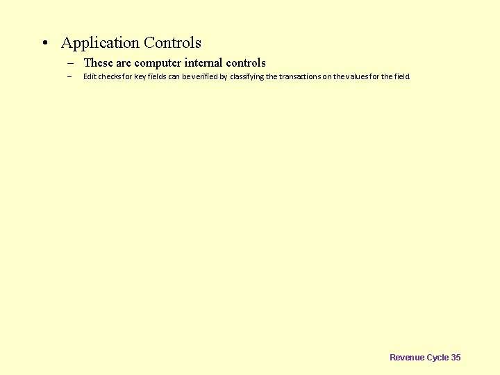  • Application Controls – These are computer internal controls – Edit checks for