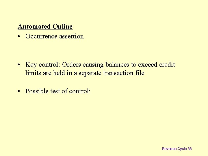 Automated Online • Occurrence assertion • Key control: Orders causing balances to exceed credit