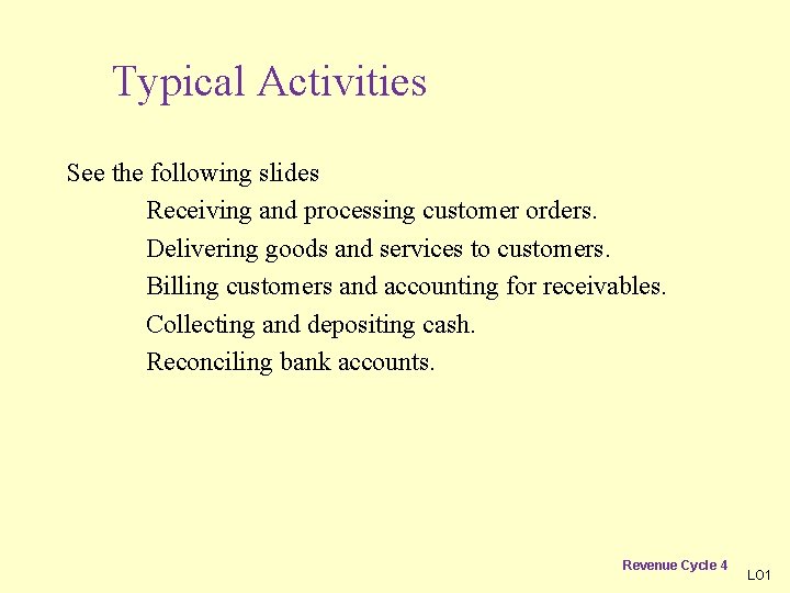 Typical Activities See the following slides Receiving and processing customer orders. Delivering goods and
