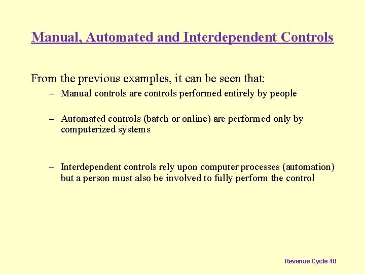 Manual, Automated and Interdependent Controls From the previous examples, it can be seen that: