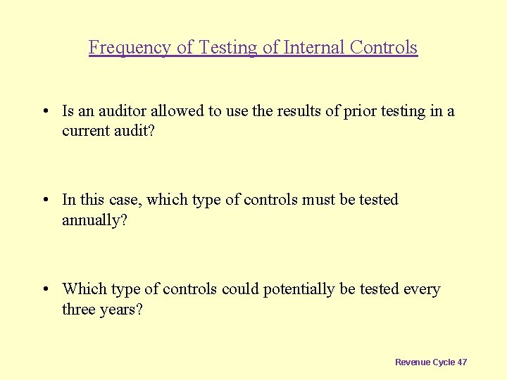 Frequency of Testing of Internal Controls • Is an auditor allowed to use the