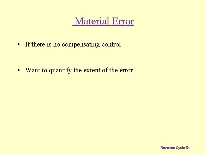 Material Error • If there is no compensating control • Want to quantify the