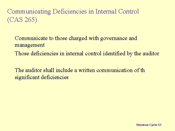 Communicating Deficiencies in Internal Control (CAS 265) Communicate to those charged with governance and