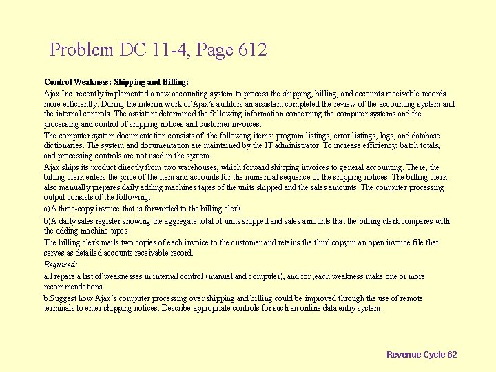 Problem DC 11 -4, Page 612 Control Weakness: Shipping and Billing: Ajax Inc. recently