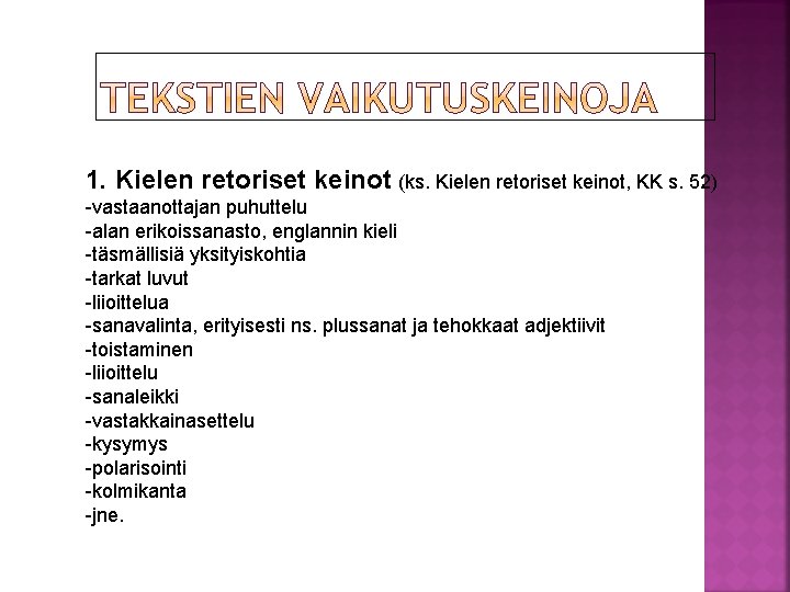 1. Kielen retoriset keinot (ks. Kielen retoriset keinot, KK s. 52) -vastaanottajan puhuttelu -alan