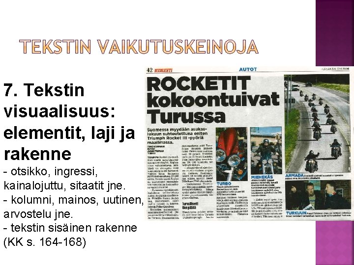 7. Tekstin visuaalisuus: elementit, laji ja rakenne - otsikko, ingressi, kainalojuttu, sitaatit jne. -