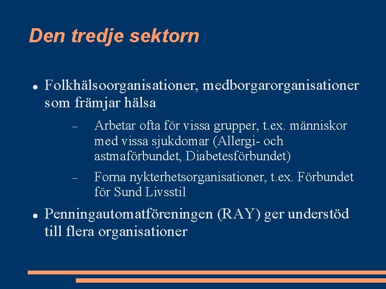 Den tredje sektorn Folkhälsoorganisationer, medborgarorganisationer som främjar hälsa Arbetar ofta för vissa grupper, t.