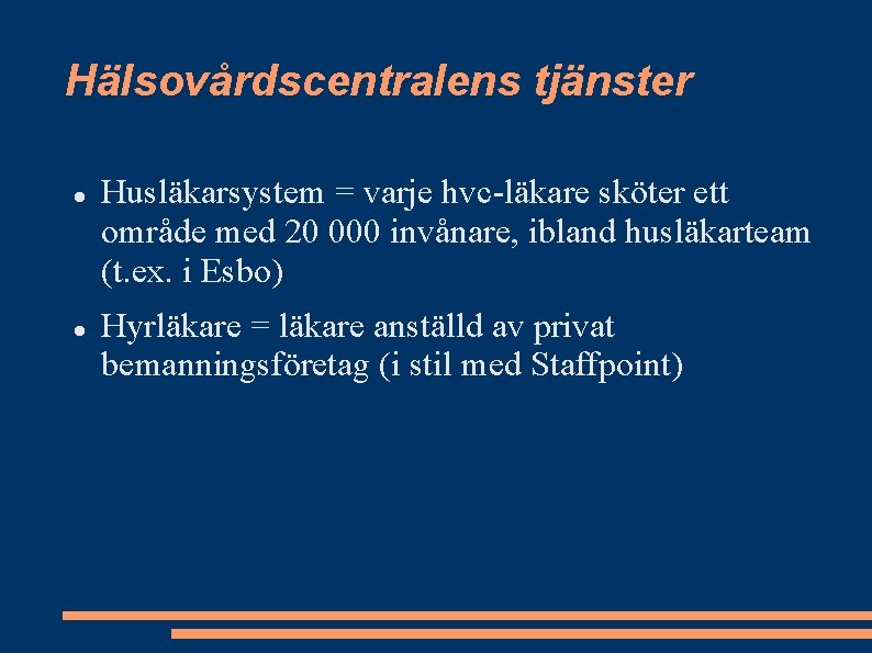 Hälsovårdscentralens tjänster Husläkarsystem = varje hvc-läkare sköter ett område med 20 000 invånare, ibland