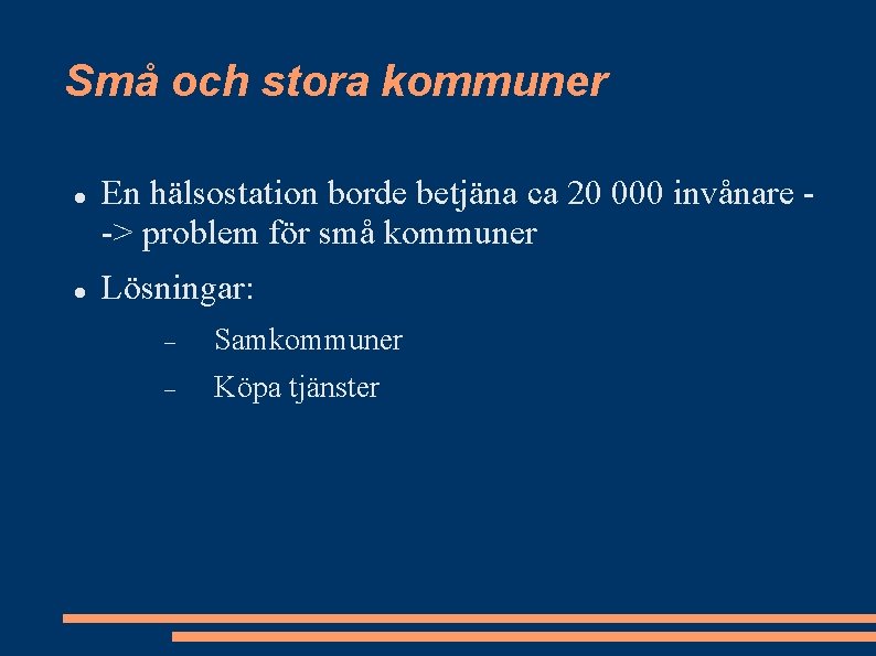 Små och stora kommuner En hälsostation borde betjäna ca 20 000 invånare -> problem